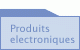 Produits electronique