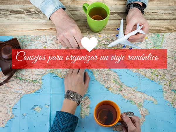 Como hacer el viaje romántico perfecto