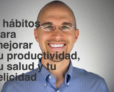 7 hábitos para mejorar tu productividad, tu salud y tu felicidad