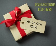 Regalos originales y sorpresas día del padre