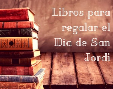 Libros para regalar el Día de San Jordi