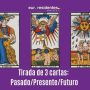 Tirada de las 3 cartas: Pasado / Presente / Futuro