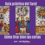 Guía práctica del Tarot: tiradas de 3 cartas