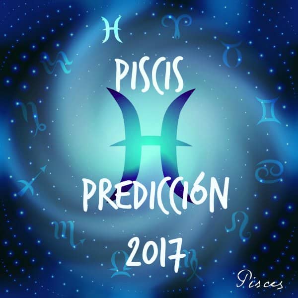 PREDICCIONES Y HORÓSCOPOS 2017 PARA TODOS LOS SIGNOS - Página 2 Piscis-2017