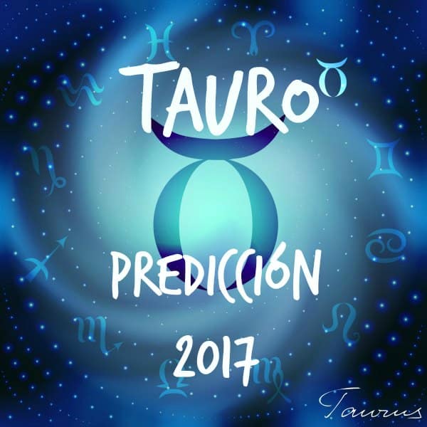 PREDICCIONES Y HORÓSCOPOS 2017 PARA TODOS LOS SIGNOS Tauro-2017