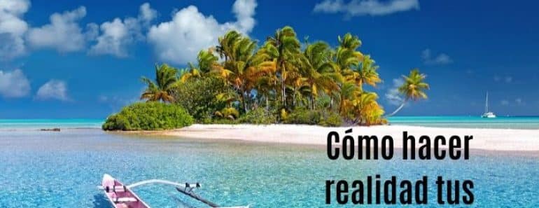 Cómo hacer realidad tus sueños!!!