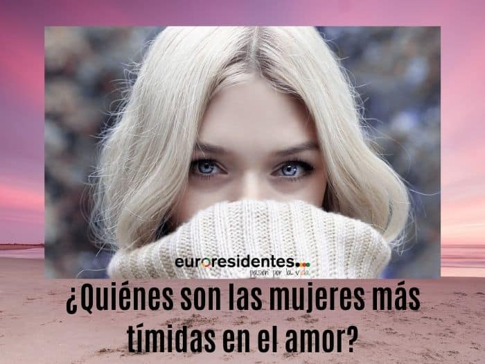 ¿Quiénes son las mujeres más tímidas en el amor?