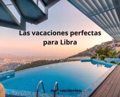 Las vacaciones perfectas para Libra