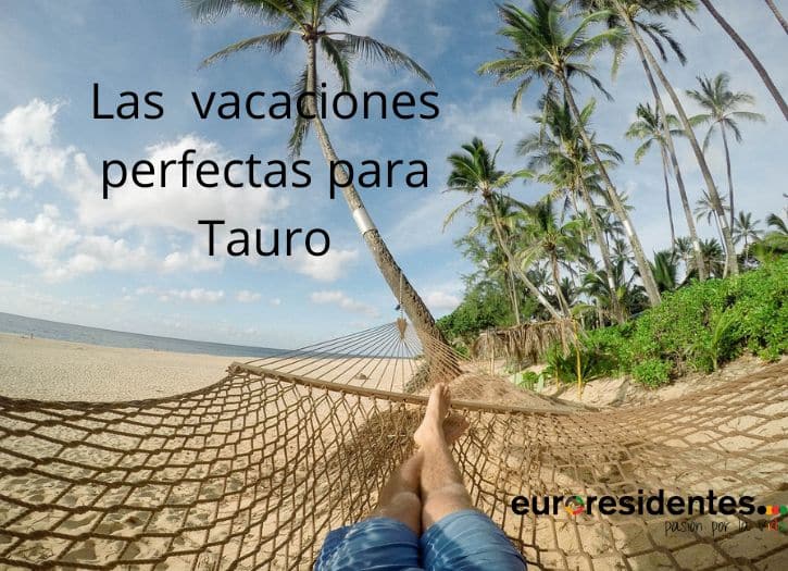 Las vacaciones perfectas de Tauro