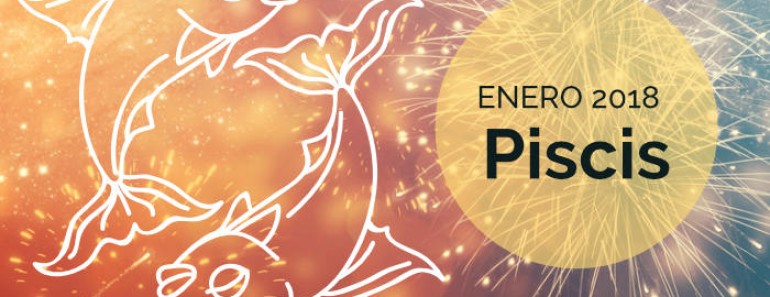 Horóscopo Piscis Enero 2018
