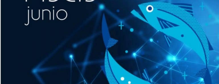 Horóscopo Piscis Junio 2019