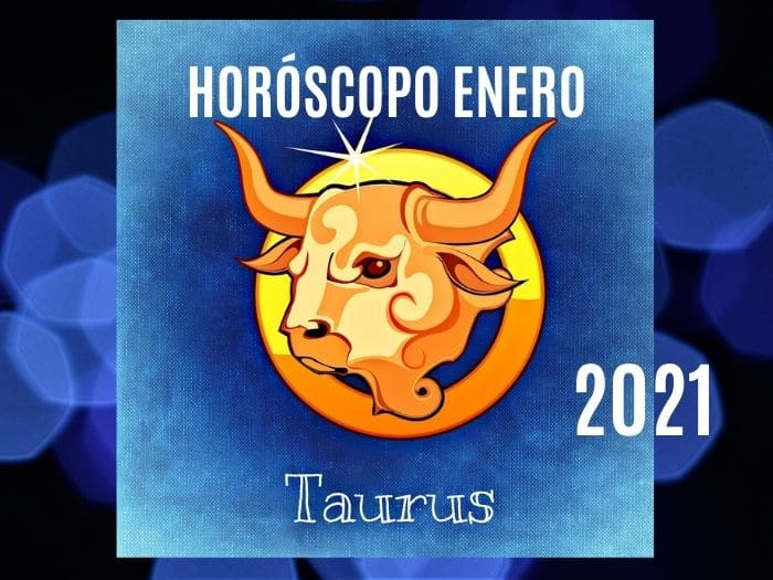Horóscopo Tauro Enero 2021