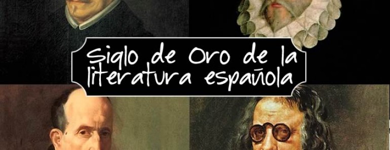 El siglo de Oro de la la literatura española: Lop de Vega, Cervantes, Gongora y Quevedo