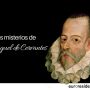 La misteriosa vida de Miguel de Cervantes