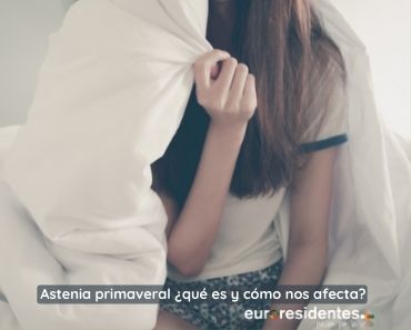 Astenia primaveral ¿qué es y cómo nos afecta?