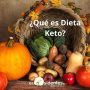 ¿Qué es la Dieta Keto?