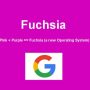 Fuchsia, el nuevo sistema operativo de Google